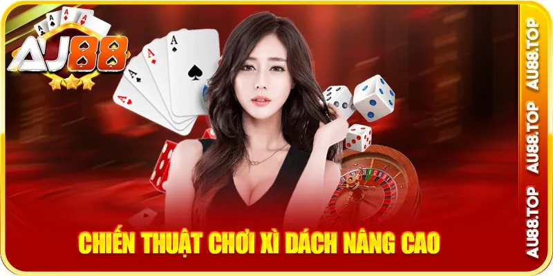 Chiến thuật chơi xì dách nâng cao